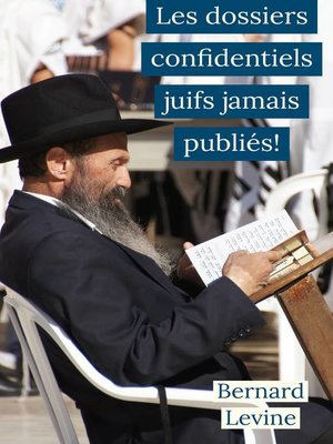 cover image of Les dossiers confidentiels juifs  jamais publiés!